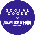 Social Goods x Some Like It Hot on Broadway