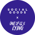 Social Goods x One of Us Is Lying