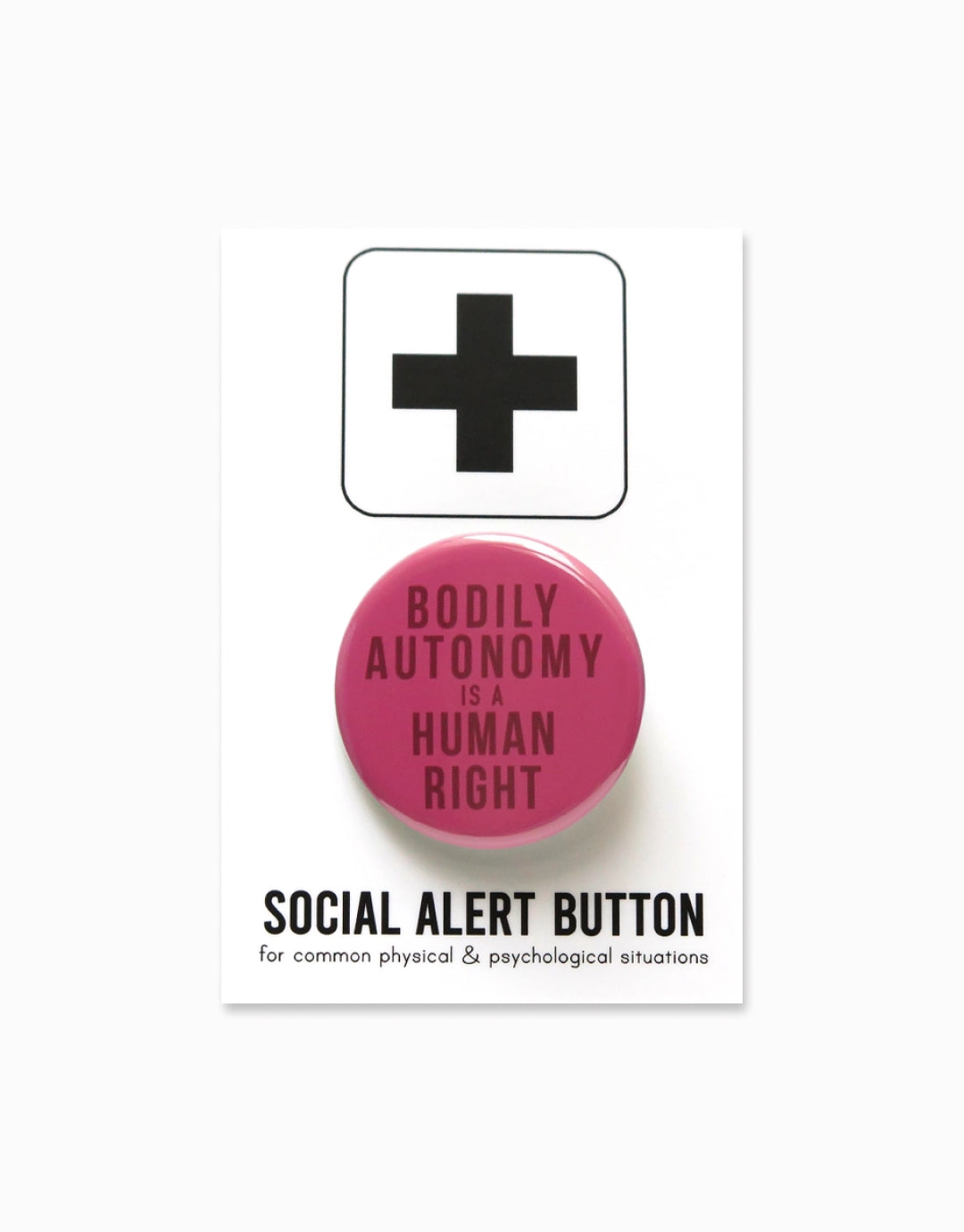 Bodily Autonomy Is A Human Right Button