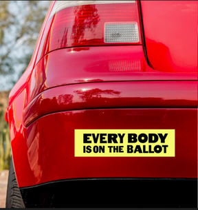 Every Body is on the Ballot Bumper Sticker