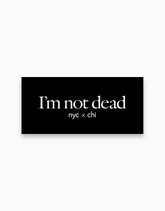 I'm Not Dead Sticker - Black