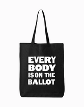 Every Body is on the Ballot Tote